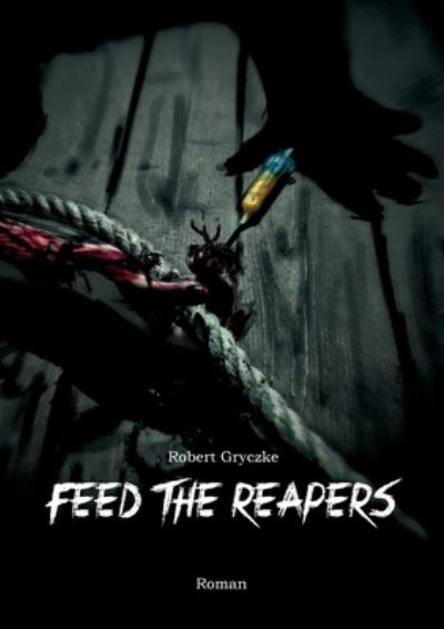 Cover for Robert Gryczke · Feed The Reapers (Paperback Book) (2023)
