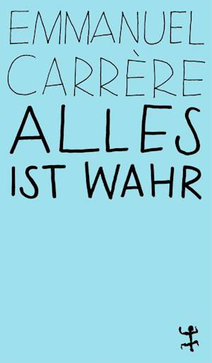 Cover for Emmanuel Carrère · Alles ist wahr (Book) (2024)
