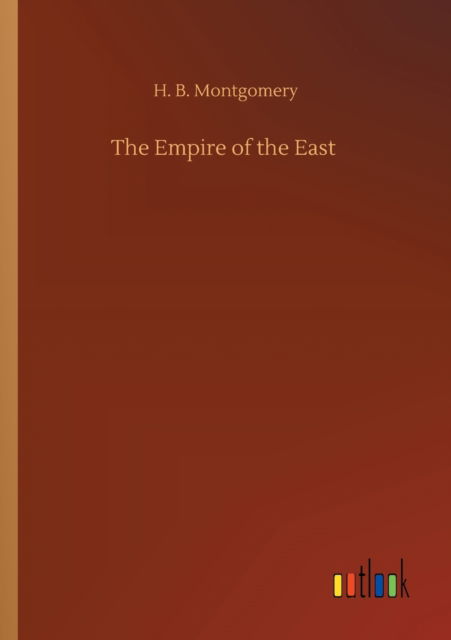 Cover for H B Montgomery · The Empire of the East (Paperback Book) (2020)