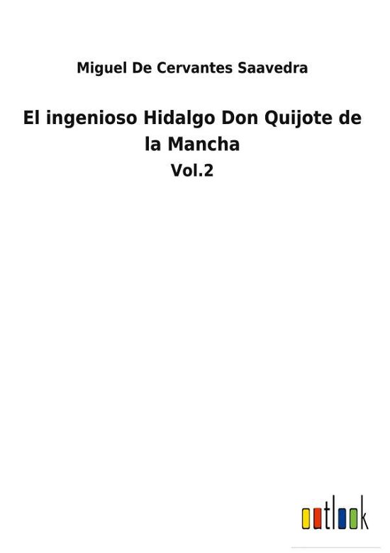 El ingenioso Hidalgo Don Quijote de la Mancha - Miguel De Cervantes Saavedra - Libros - Outlook Verlag - 9783752484069 - 25 de enero de 2022