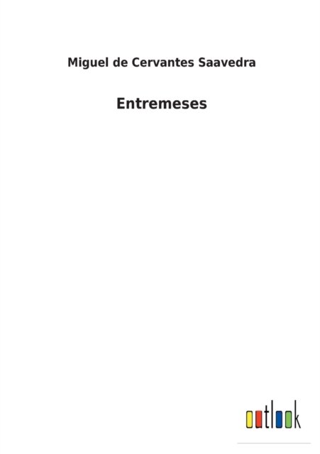 Cover for Miguel De Cervantes Saavedra · Entremeses (Pocketbok) (2022)