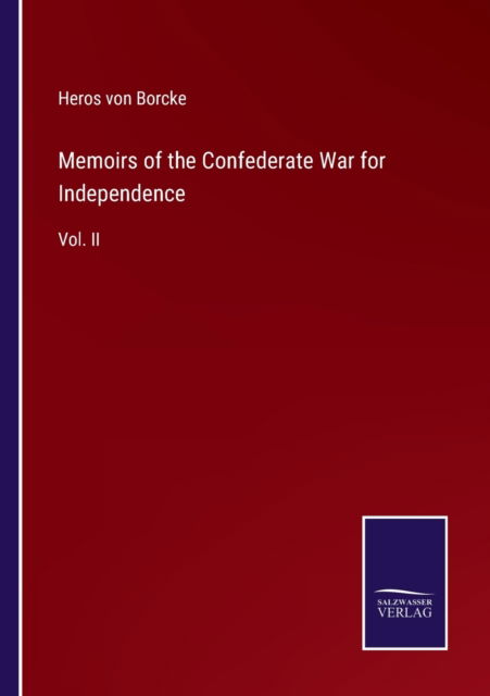 Memoirs of the Confederate War for Independence - Heros Von Borcke - Böcker - Bod Third Party Titles - 9783752554069 - 10 januari 2022