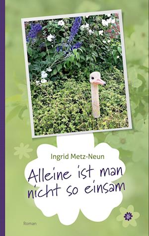 Cover for Ingrid Metz-Neun · Alleine ist man nicht so einsam (Paperback Book) (2021)