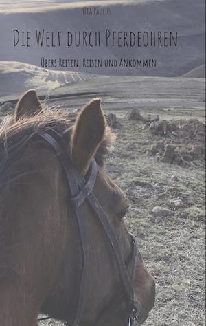 Cover for Uta Paulus · Die Welt durch Pferdeohren (Hardcover Book) (2022)