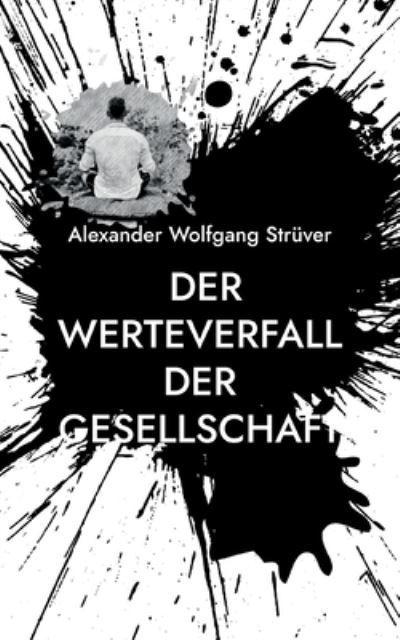 Cover for Alexander Wolfgang Strver · Der Werteverfall der Gesellschaft (Paperback Book) (2022)
