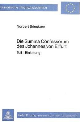 Die Summa Confessorum Des Johannes Von Erfurt: Teil 1: Einleitung. Teil 2: Liber I. Teil 3: Liber II - Schwerpunkte - Brahms Johannes - Bøger - Peter Lang GmbH - 9783820468069 - 31. december 1981