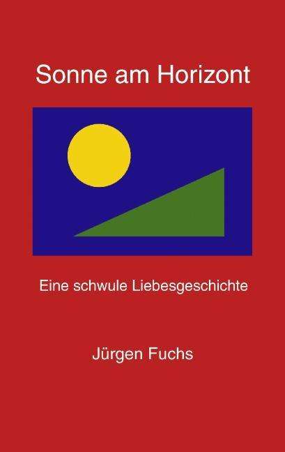 Cover for Jurgen Fuchs · Sonne am Horizont.: Eine Schwule Liebesgeschichte (Paperback Book) [German edition] (2002)