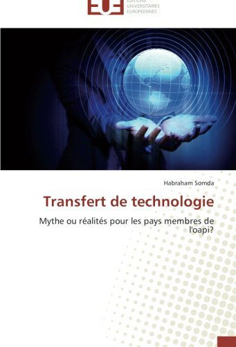 Cover for Habraham Somda · Transfert De Technologie: Mythe Ou Réalités Pour Les Pays Membres De L'oapi? (Paperback Book) [French edition] (2018)