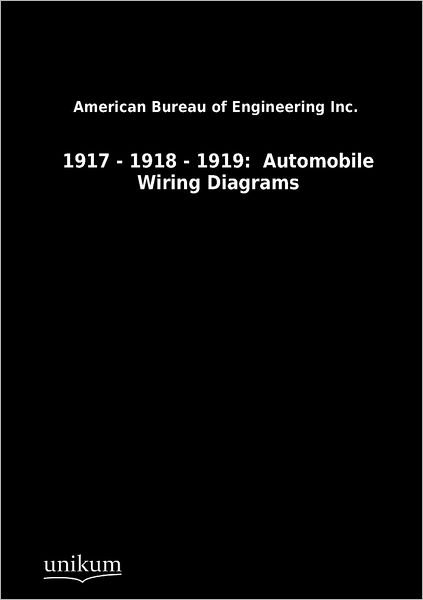 Cover for American Bureau of Engineering Inc · 1917 - 1918 - 1919: Automobile Wiring Diagrams (Paperback Book) [German edition] (2012)