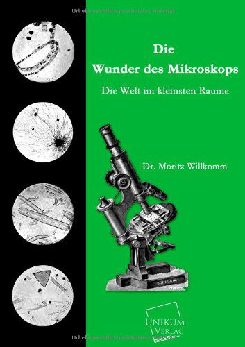 Cover for Moritz Willkomm · Die Wunder Des Mikroskops (Paperback Book) [German edition] (2013)