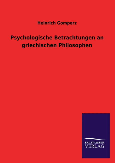 Cover for Heinrich Gomperz · Psychologische Betrachtungen an Griechischen Philosophen (Paperback Book) [German edition] (2013)