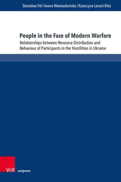 People in the Face of Modern Warfare: Relationships between Resource Distribution and Behaviour of Participants in the Hostilities in Ukraine - Stanislaw Fel - Kirjat - V&R unipress GmbH - 9783847115069 - torstai 15. syyskuuta 2022