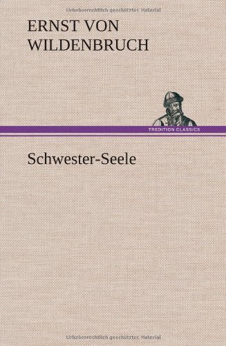 Cover for Ernst Von Wildenbruch · Schwester-seele (Hardcover Book) [German edition] (2012)
