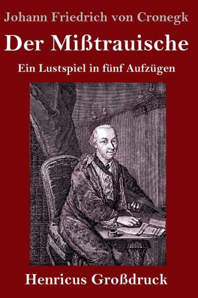 Cover for Johann Friedrich Von Cronegk · Der Mißtrauische (Hardcover Book) (2019)