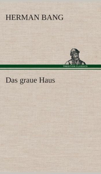 Cover for Herman Bang · Das graue Haus (Inbunden Bok) [German edition] (2013)