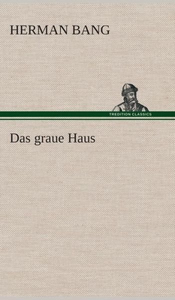 Cover for Herman Bang · Das graue Haus (Hardcover Book) [German edition] (2013)