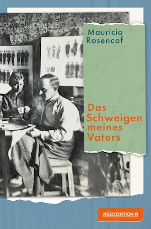 Das Schweigen meines Vaters - Mauricio Rosencof - Books - Assoziation A - 9783862415069 - August 1, 2024