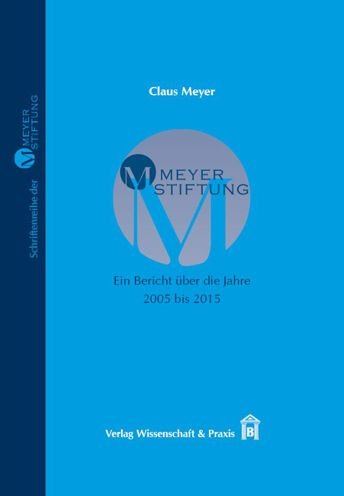 Cover for Claus Meyer · Meyer-Stiftung - Ein Bericht Uber Die Jahre 2005 Bis 2015 (Hardcover bog) (2015)