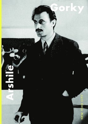 Cover for Adam Gopnik · Arshile Gorky: New York City (Paperback Book) (2025)