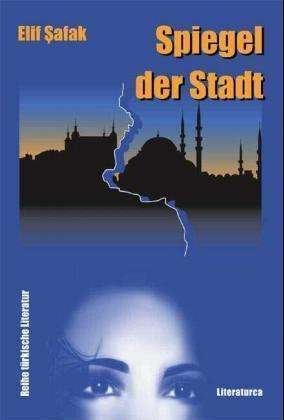 Cover for Elif Shafak · Spiegel der Stadt (N/A) (2004)