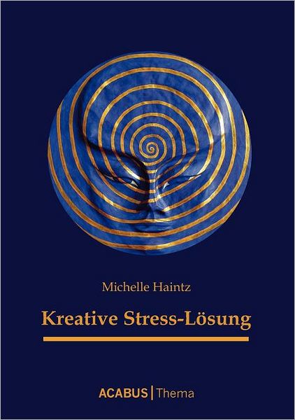 Cover for Michelle Haintz · Kreative Stress-lösung (Paperback Book) [German edition] (2010)