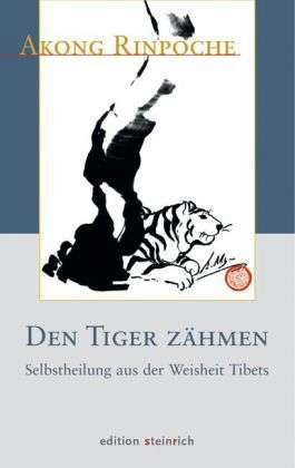 Den Tiger zähmen - Akong Rinpoche - Książki - Edition Steinrich - 9783942085069 - 28 października 2010