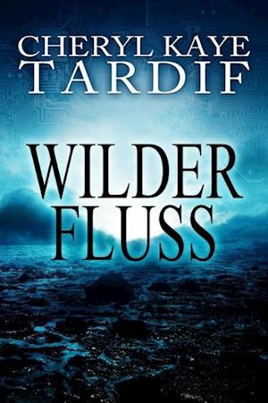 Cover for Cheryl Kaye Tardif · Wilder Fluss (Paperback Book) (2014)