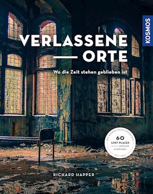 Verlassene Orte - Richard Happer - Books - Kosmos Kartografie in der Franckh-Kosmos - 9783989040069 - September 17, 2020