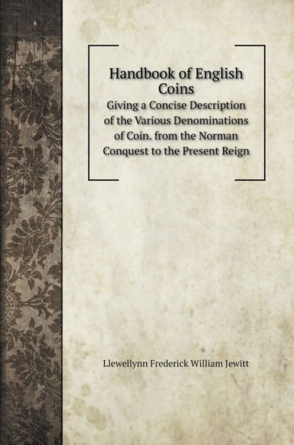 Cover for Llewellynn Frederick William Jewitt · Handbook of English Coins (Hardcover Book) (2020)