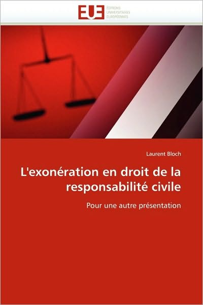 Cover for Laurent Bloch · L'exonération en Droit De La Responsabilité Civile: Pour Une Autre Présentation (Paperback Book) [French edition] (2018)