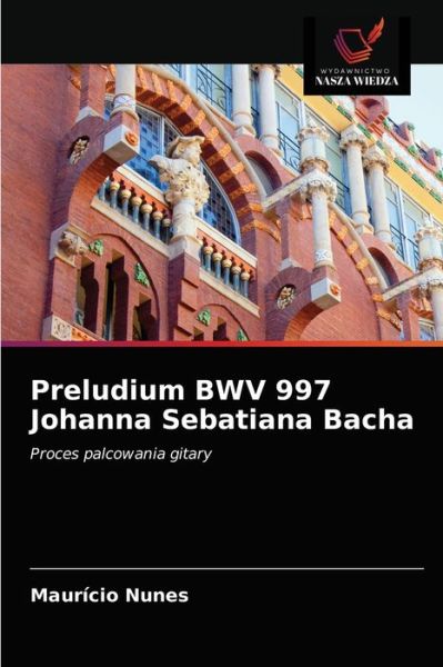Cover for Mauricio Nunes · Preludium BWV 997 Johanna Sebatiana Bacha (Paperback Book) (2021)