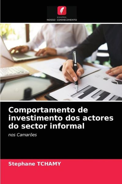 Cover for Stephane Tchamy · Comportamento de investimento dos actores do sector informal (Paperback Book) (2021)