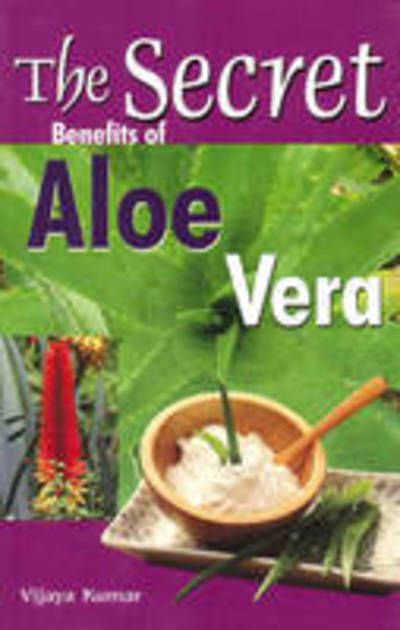 Cover for Vijaya Kumar · Secret Benefits of Aloe Vera (Pocketbok) (2010)