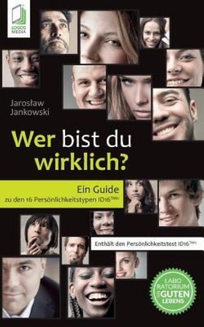 Cover for Jaroslaw Jankowski · Wer bist du wirklich? Ein Guide zu den 16 Persoenlichkeitstypen ID16 (Taschenbuch) (2018)