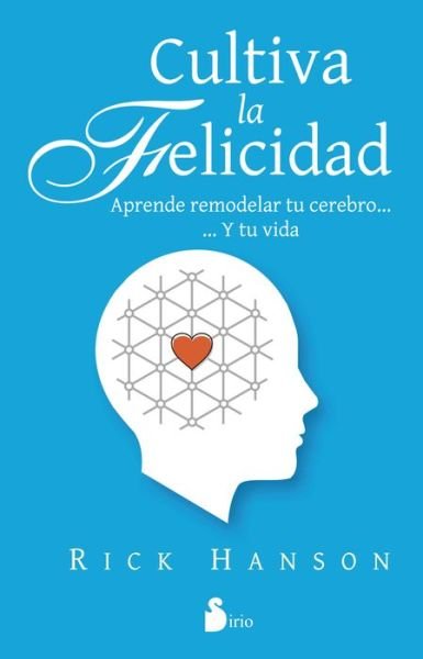 Cover for Rick Hanson · Cultiva La Felicidad (Pocketbok) [Spanish edition] (2014)