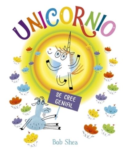 Unicornio se cree genial / pd. - Bob Shea - Książki - PICARONA - 9788491454069 - 28 lutego 2021