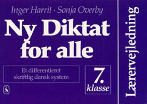 Cover for Sonja Overby; Inger Harrit · Ny Diktat for alle 7. klasse: Ny Diktat for alle 7. klasse (Poketbok) [1:a utgåva] (2001)