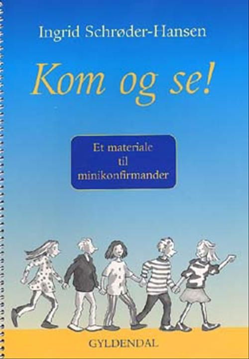 Cover for Ingrid Schrøder-Hansen · Kom og se (Sewn Spine Book) [1st edition] (2003)
