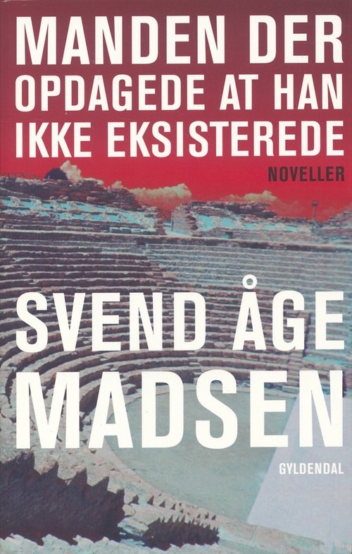 Cover for Svend Åge Madsen · Manden der opdagede at  han ikke eksisterede (Heftet bok) [1. utgave] (2007)