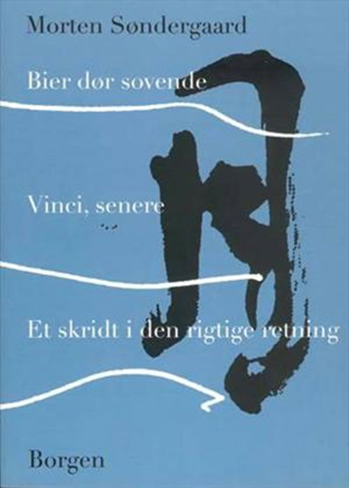 Cover for Morten Søndergaard · Bier dør sovende - Vinci, senere - Et skridt i den rigtige retning (Hæftet bog) [1. udgave] (2012)