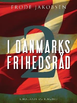 Cover for Frode Jakobsen · I Danmarks Frihedsråd II (Sewn Spine Book) [1st edition] (2018)