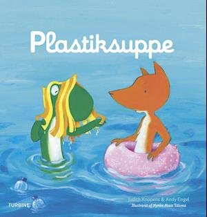 Plastiksuppe - Judith Koppens & Andy Engel - Libros - Turbine - 9788740653069 - 22 de enero de 2019