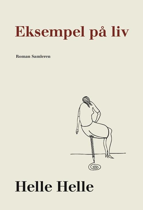 Eksempel på liv - Helle Helle - Livros - Samleren - 9788763845069 - 26 de maio de 2016