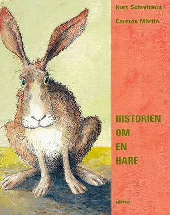 Cover for Kurt Schwitters; Carsten Märtin · Historien om en hare (Gebundesens Buch) [1. Ausgabe] [Indbundet] (2001)