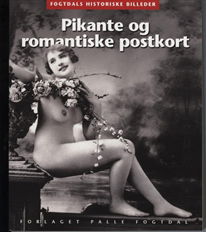 Pikante og romantiske postkort 1880-1920 - Karsten Kjer Michaelsen - Bøger - Palle Fogtdal - 9788772487069 - 4. december 2008