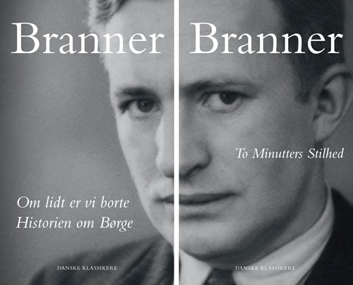 Danske klassikere fra DSL: Om lidt er vi borte / Historien om Børge & To Minutters Stilhed - H. C. Branner - Bøker - Gyldendal - 9788775332069 - 17. november 2011