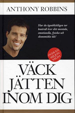 Cover for Anthony Robbins · Väck jätten inom dig (Hardcover Book) (2007)