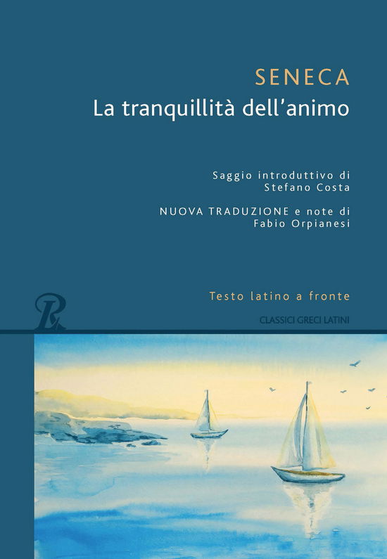 La Tranquillita Dell'Animo. Testo Latino A Fronte - Lucio Anneo Seneca - Books -  - 9788818033069 - 