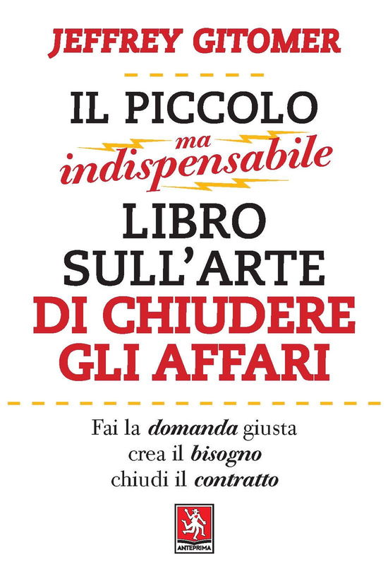 Cover for Jeffrey Gitomer · Il Piccolo Ma Indispensabile Libro Sull'arte Di Chiudere Gli Affari (Book)