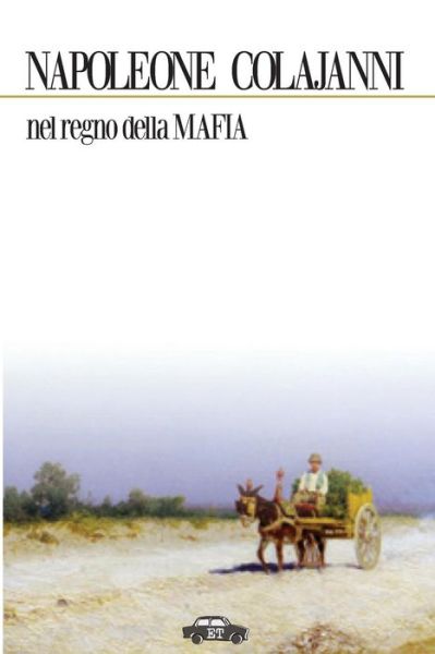 Cover for Napoleone Colajanni · Nel Regno Della Mafia (Paperback Book) [Italian edition] (2009)